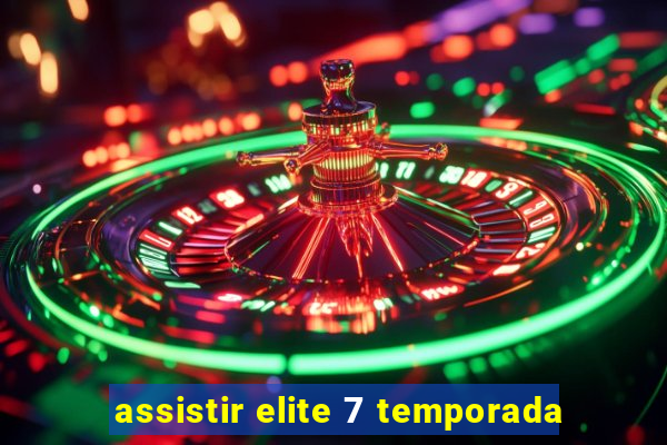 assistir elite 7 temporada